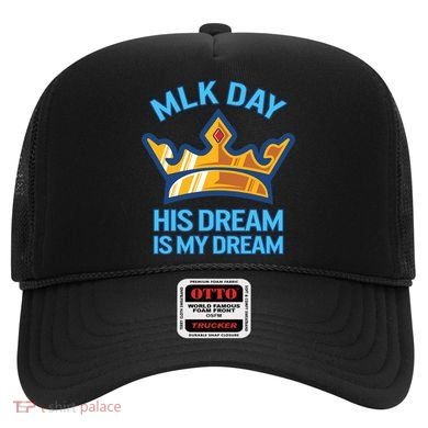 Martin Luther King Mlk Jr Day His Dream Is My Dream Black Gift Hat
