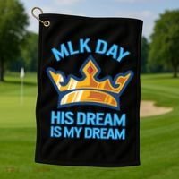 Martin Luther King Mlk Jr Day His Dream Is My Dream Black Gift Golf Towel thumb 1