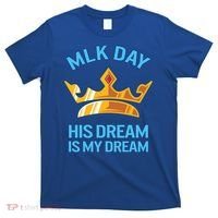 Martin Luther King Mlk Jr Day His Dream Is My Dream Black Gift T-Shirt thumb 0