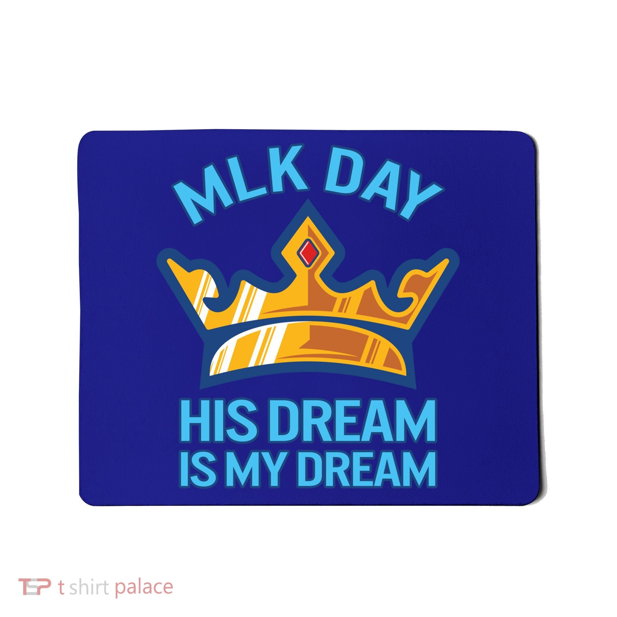 Martin Luther King Mlk Jr Day His Dream Is My Dream Black Gift Mousepad
