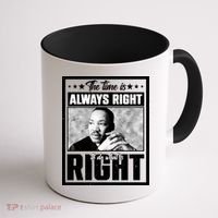 Martin Luther King Jr The Time Is Always Right To Do What Is Right Coffee Mug thumb 1