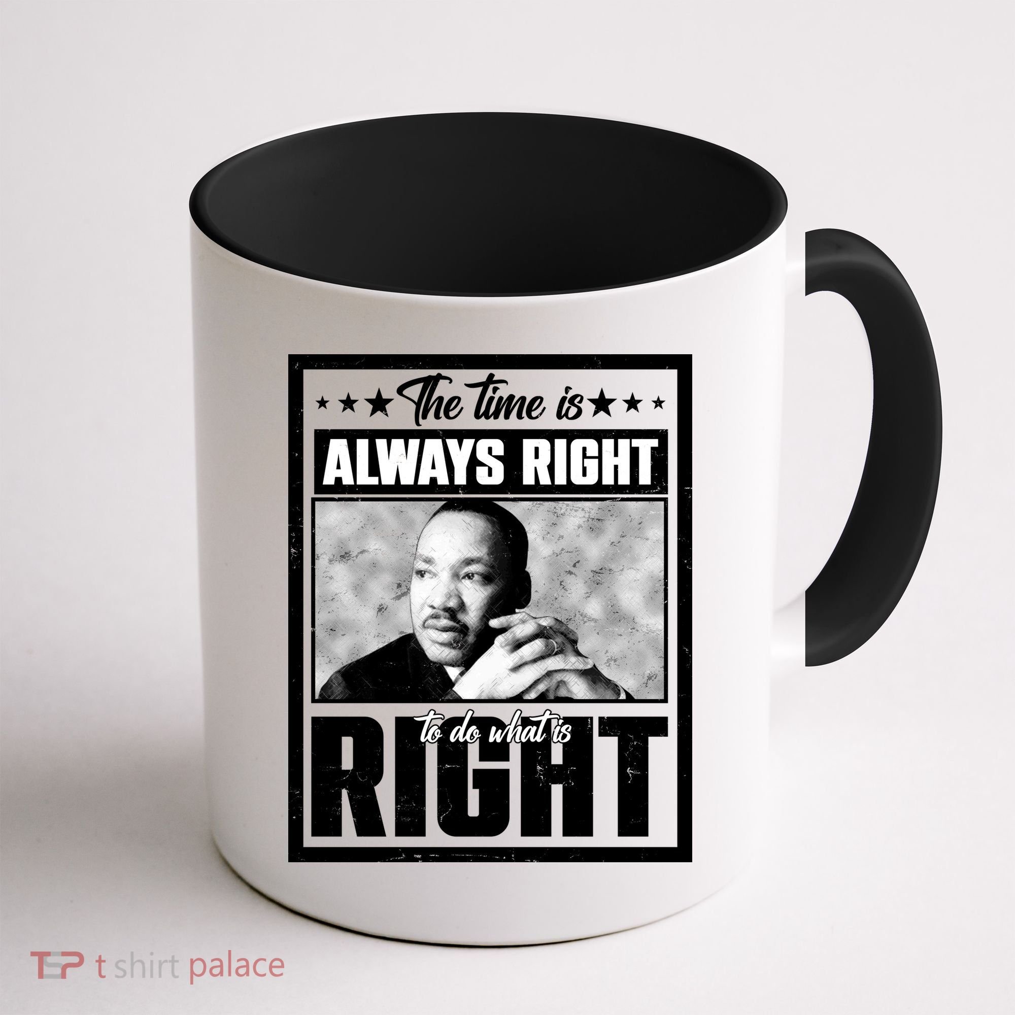 Martin Luther King Jr The Time Is Always Right To Do What Is Right Coffee Mug