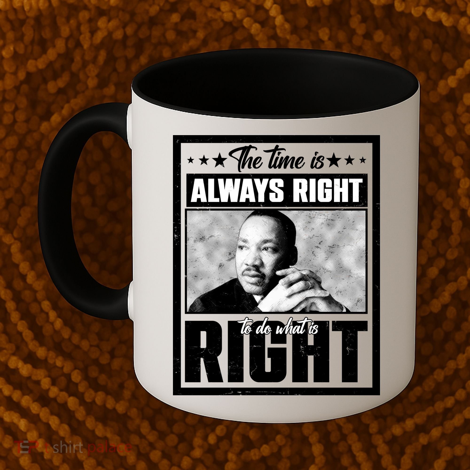 Martin Luther King Jr The Time Is Always Right To Do What Is Right Coffee Mug
