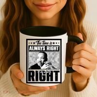 Martin Luther King Jr The Time Is Always Right To Do What Is Right Coffee Mug thumb 3