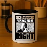 Martin Luther King Jr The Time Is Always Right To Do What Is Right Coffee Mug thumb 4