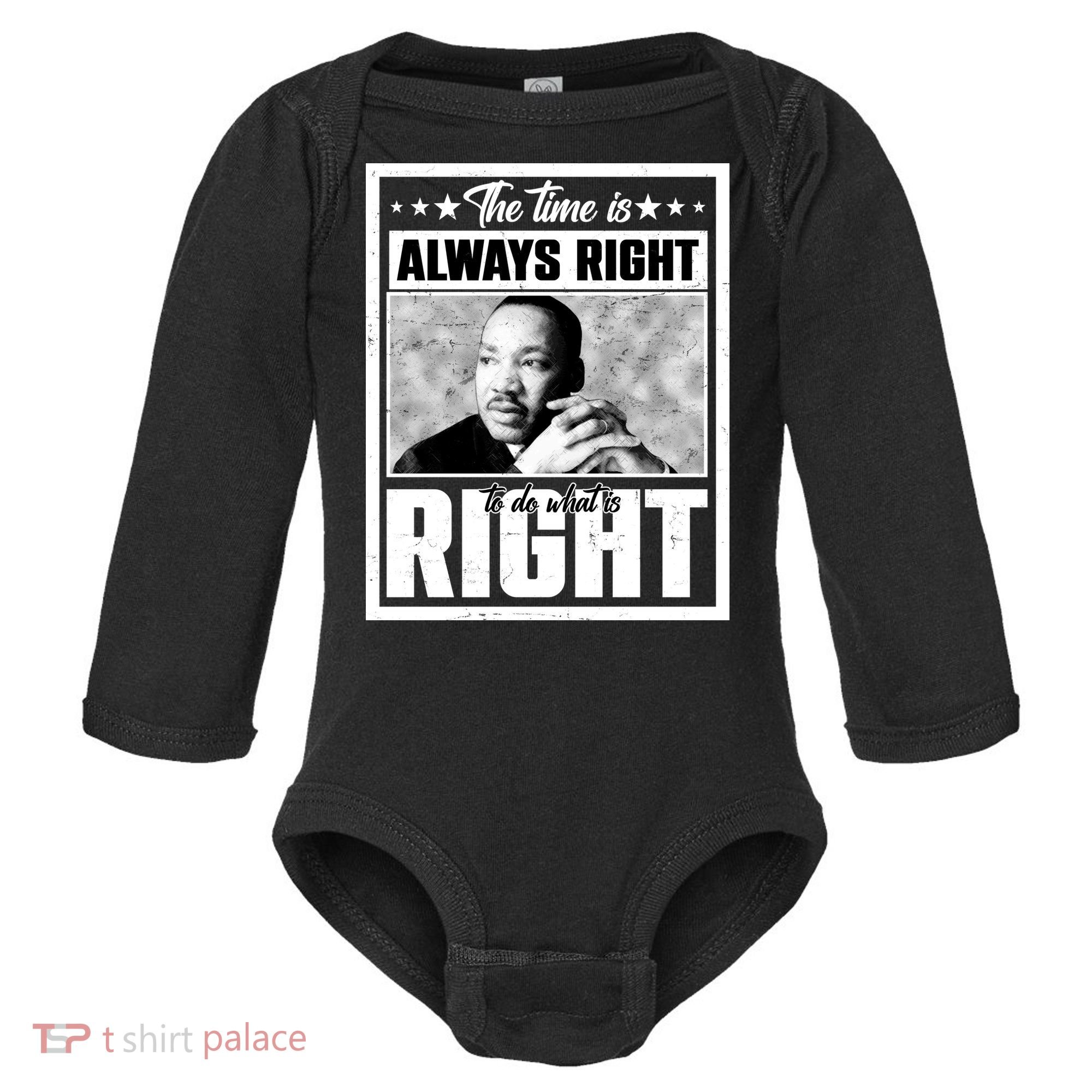 Martin Luther King Jr The Time Is Always Right To Do What Is Right Baby Long Sleeve Bodysuit