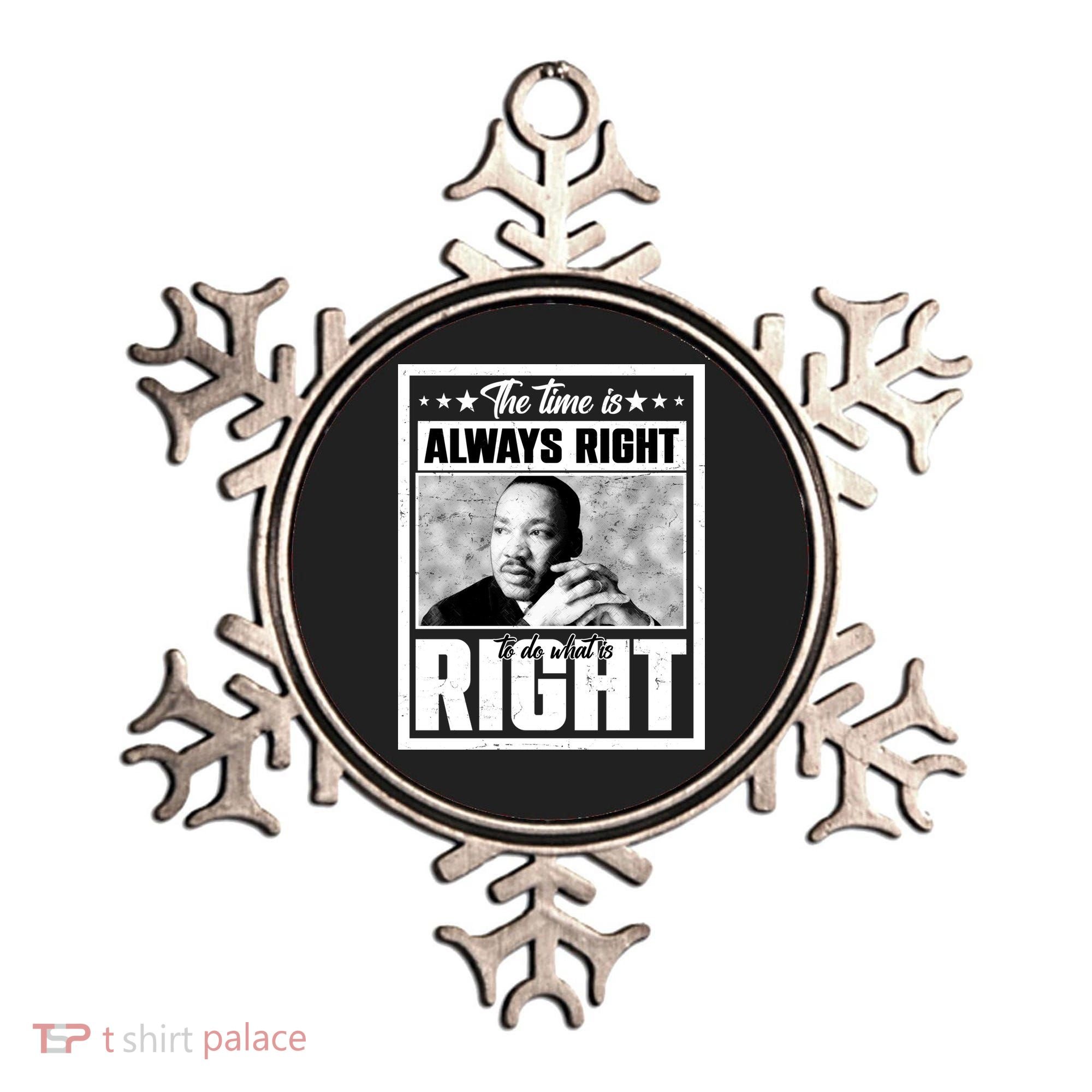 Martin Luther King Jr The Time Is Always Right To Do What Is Right Ornament