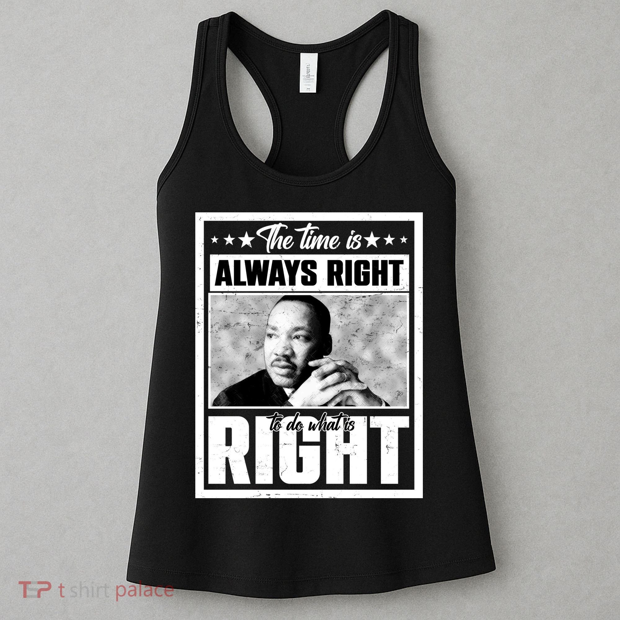 Martin Luther King Jr The Time Is Always Right To Do What Is Right Women's Tank Top