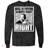 Martin Luther King Jr The Time Is Always Right To Do What Is Right Tie-Dye Long Sleeve Shirt thumb 0