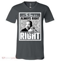 Martin Luther King Jr The Time Is Always Right To Do What Is Right V-Neck T-Shirt thumb 0