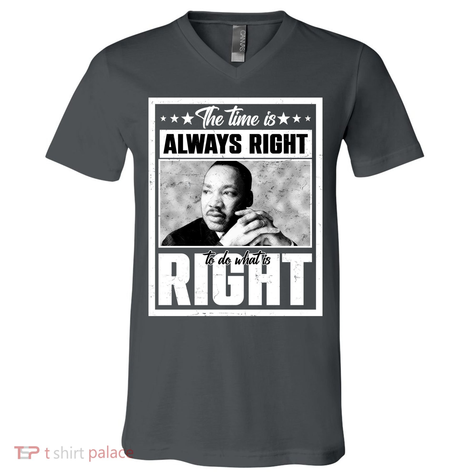 Martin Luther King Jr The Time Is Always Right To Do What Is Right V-Neck T-Shirt
