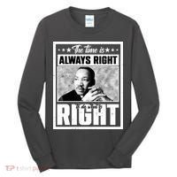 Martin Luther King Jr The Time Is Always Right To Do What Is Right Tall Long Sleeve Shirt thumb 0