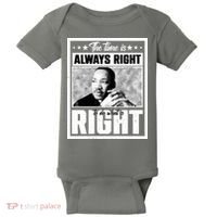 Martin Luther King Jr The Time Is Always Right To Do What Is Right Baby Bodysuit thumb 0