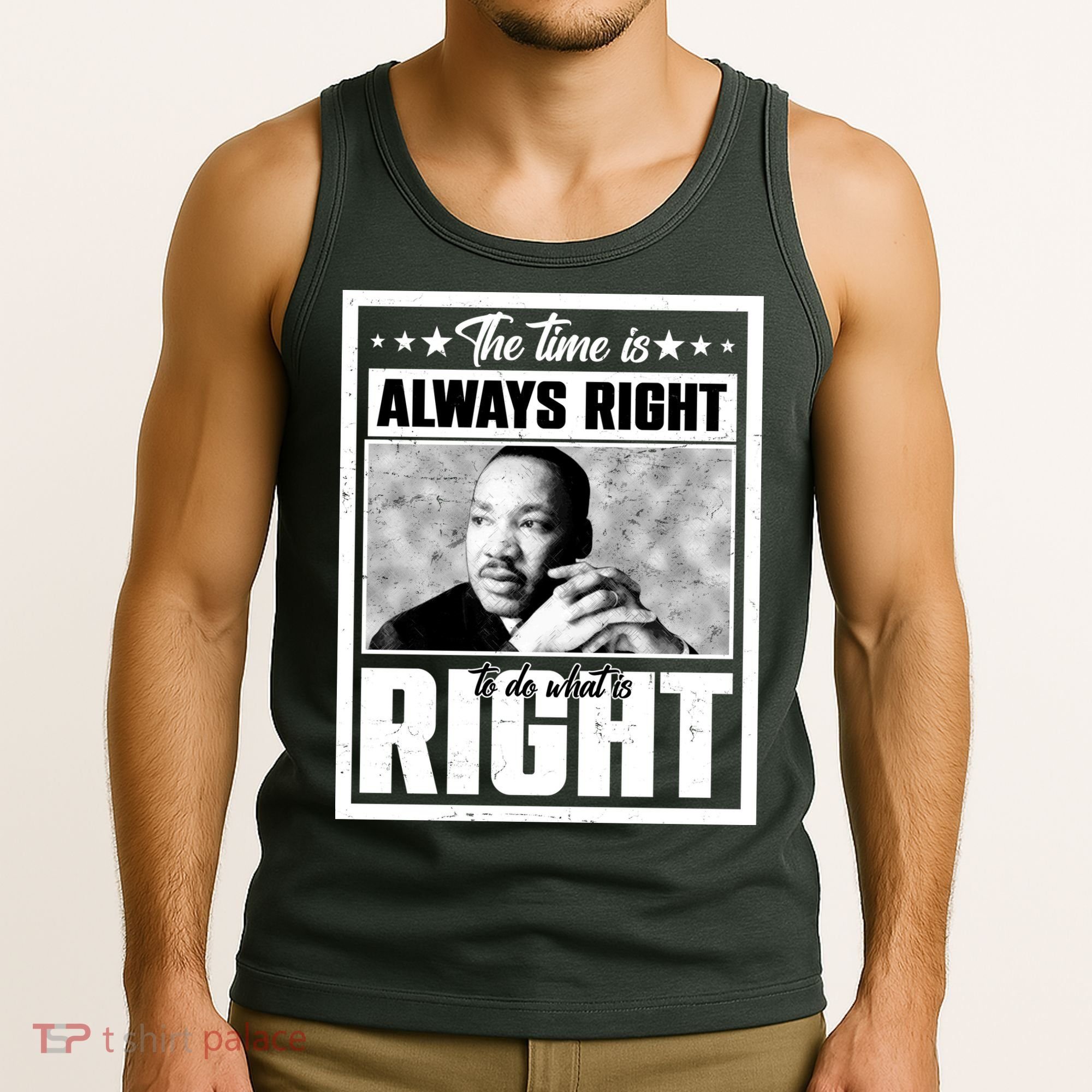 Martin Luther King Jr The Time Is Always Right To Do What Is Right Tank Top