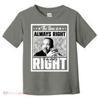 Martin Luther King Jr The Time Is Always Right To Do What Is Right Toddler T-Shirt thumb 0