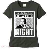 Martin Luther King Jr The Time Is Always Right To Do What Is Right Women's T-Shirt thumb 0