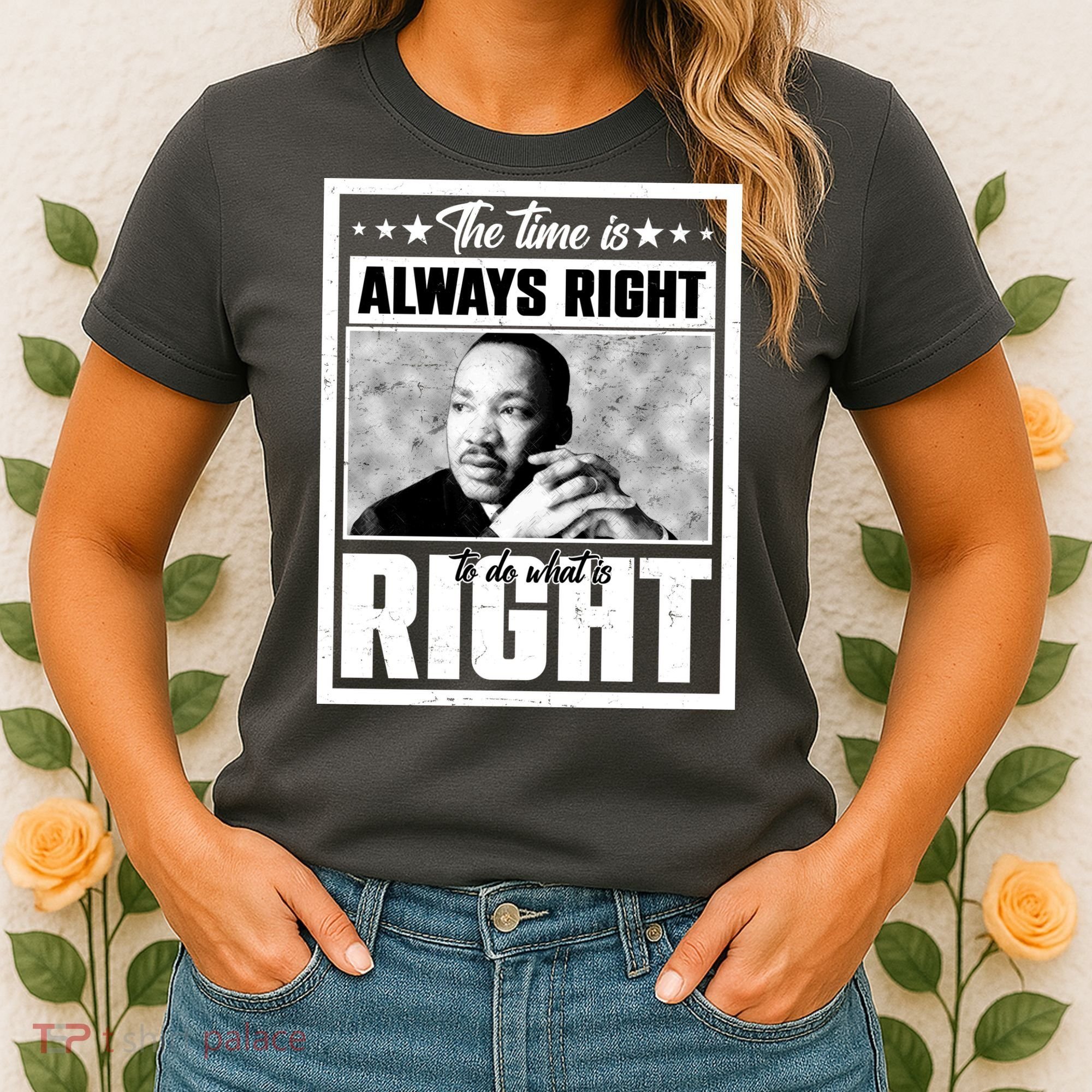 Martin Luther King Jr The Time Is Always Right To Do What Is Right Women's T-Shirt