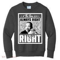 Martin Luther King Jr The Time Is Always Right To Do What Is Right Kids Sweatshirt thumb 0