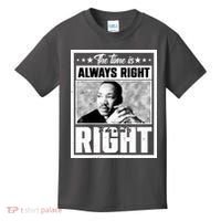 Martin Luther King Jr The Time Is Always Right To Do What Is Right Kids T-Shirt thumb 0