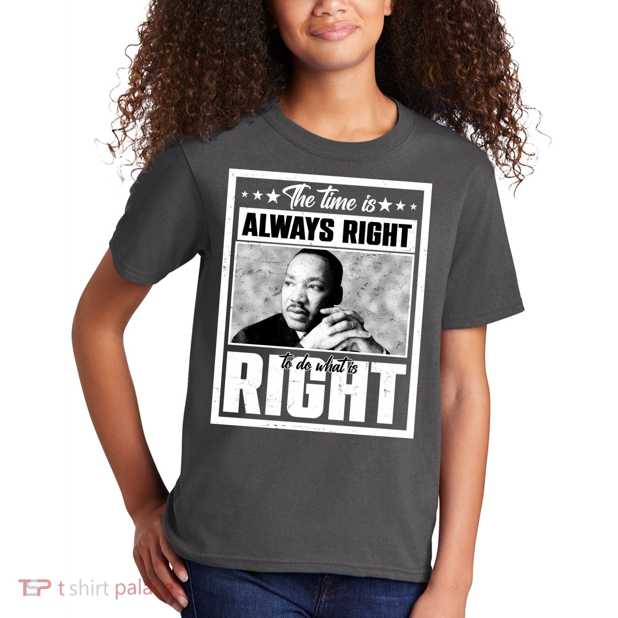 Martin Luther King Jr The Time Is Always Right To Do What Is Right Kids T-Shirt