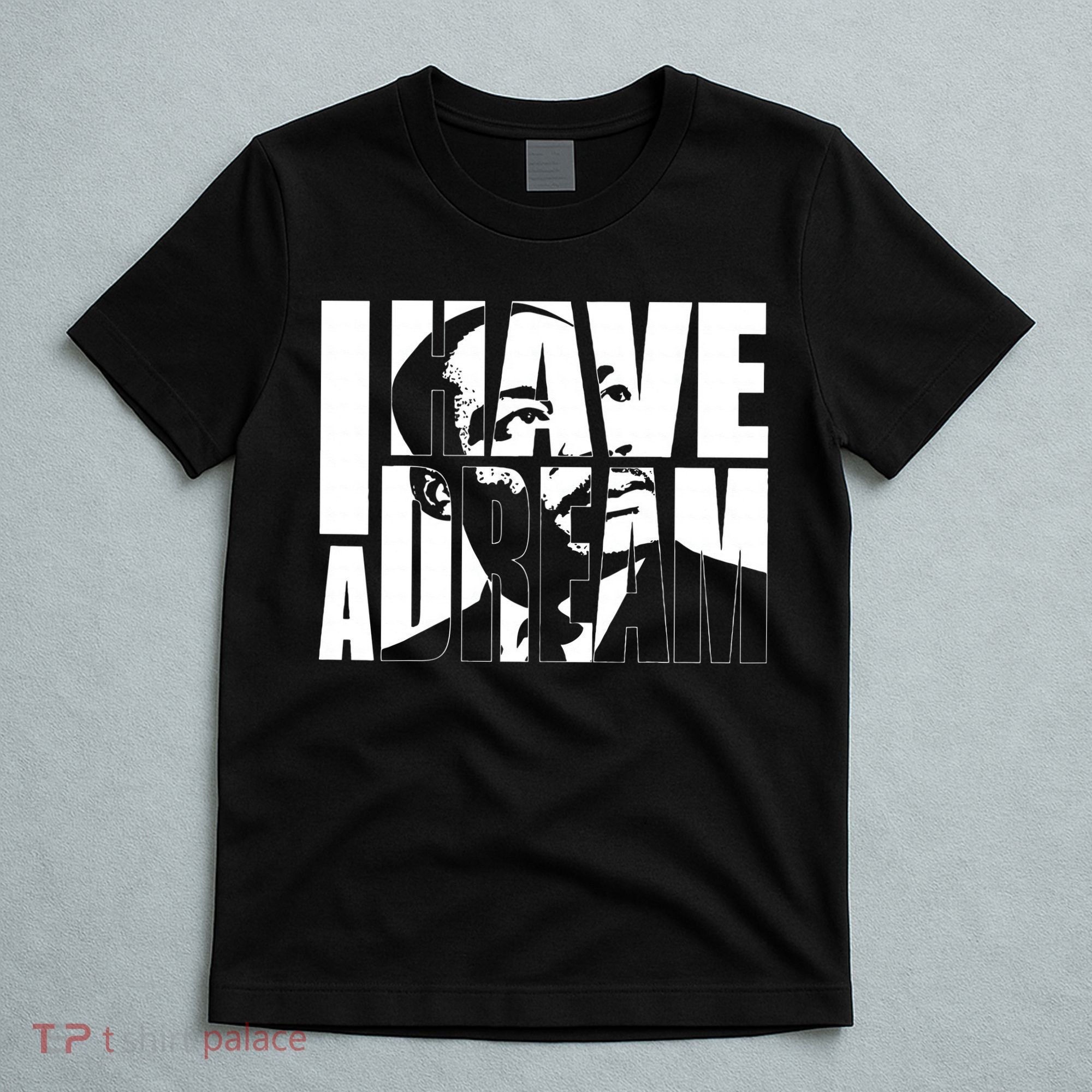Martin Luther King Day I Have A Dream MLK Day T-Shirt