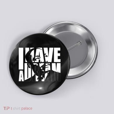 Martin Luther King Day I Have A Dream MLK Day Button