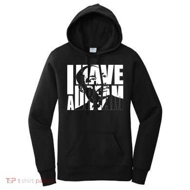 Martin Luther King Day I Have A Dream MLK Day Women's Hoodie