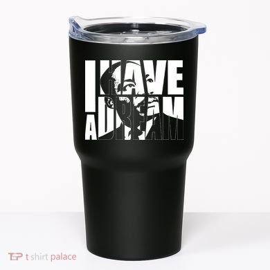 Martin Luther King Day I Have A Dream MLK Day Tumbler