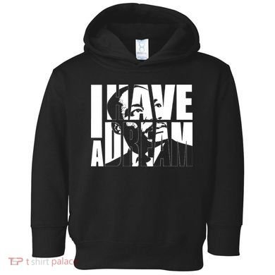 Martin Luther King Day I Have A Dream MLK Day Toddler Hoodie