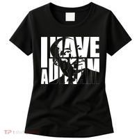Martin Luther King Day I Have A Dream MLK Day Women's T-Shirt thumb 0