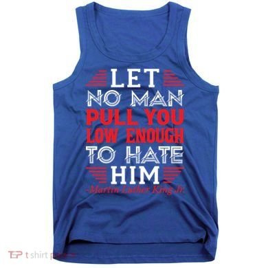 Martin Luther King Jr Meaningful Gift Tank Top