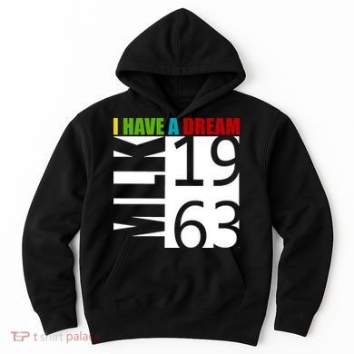 Martin Luther King Jr. I Have A Dream MLK Day Hoodie