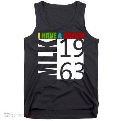 Martin Luther King Jr. I Have A Dream MLK Day Tank Top