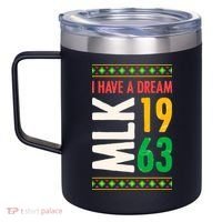 Martin Luther King Day Black History Mlk Day I Have A Dream 12oz Stainless Steel Coffee Mug thumb 2
