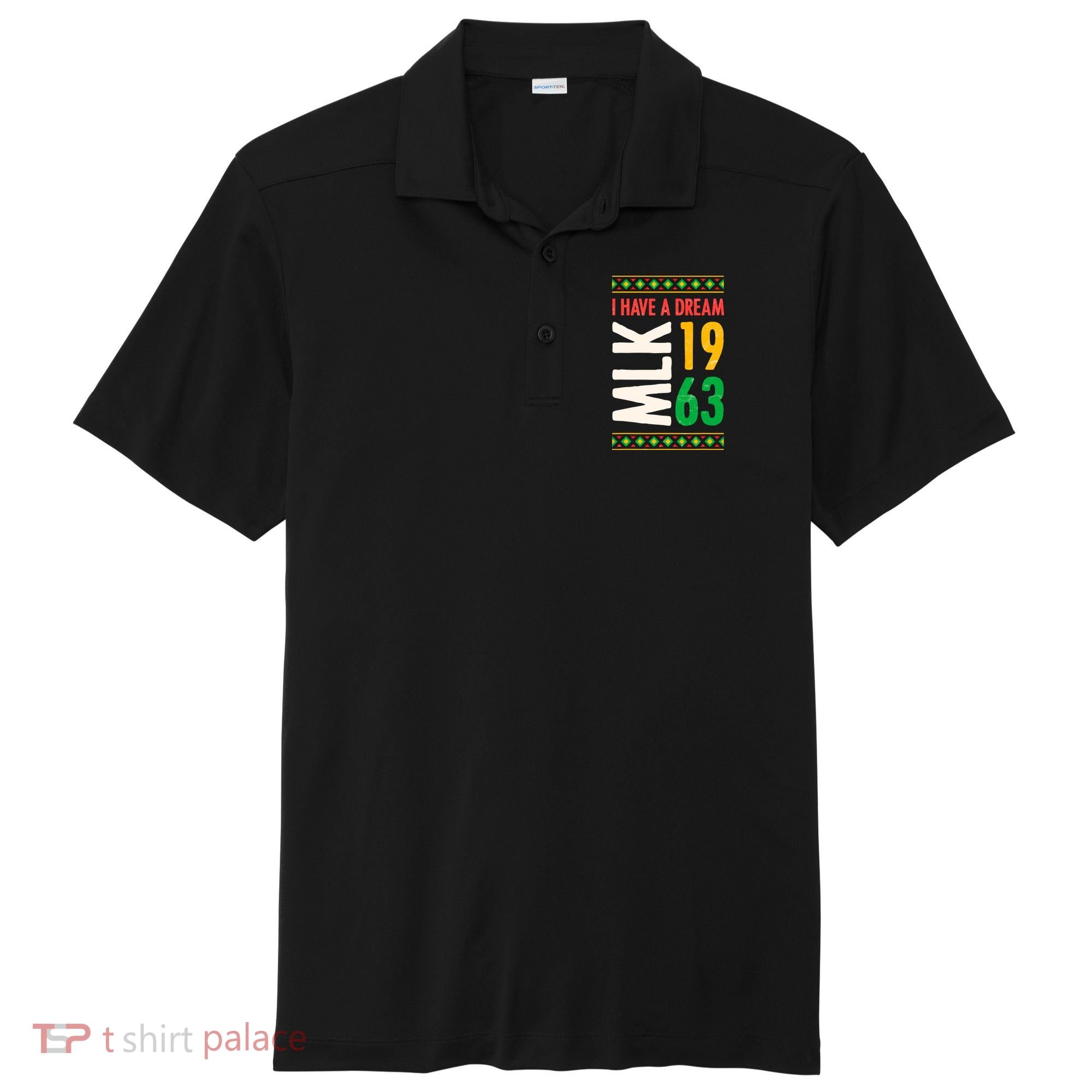 Martin Luther King Day Black History Mlk Day I Have A Dream Sport-Tek Posi-UV Pro Polo