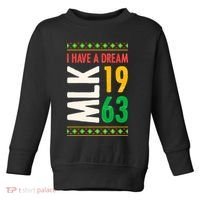 Martin Luther King Day Black History Mlk Day I Have A Dream Toddler Sweatshirt thumb 0