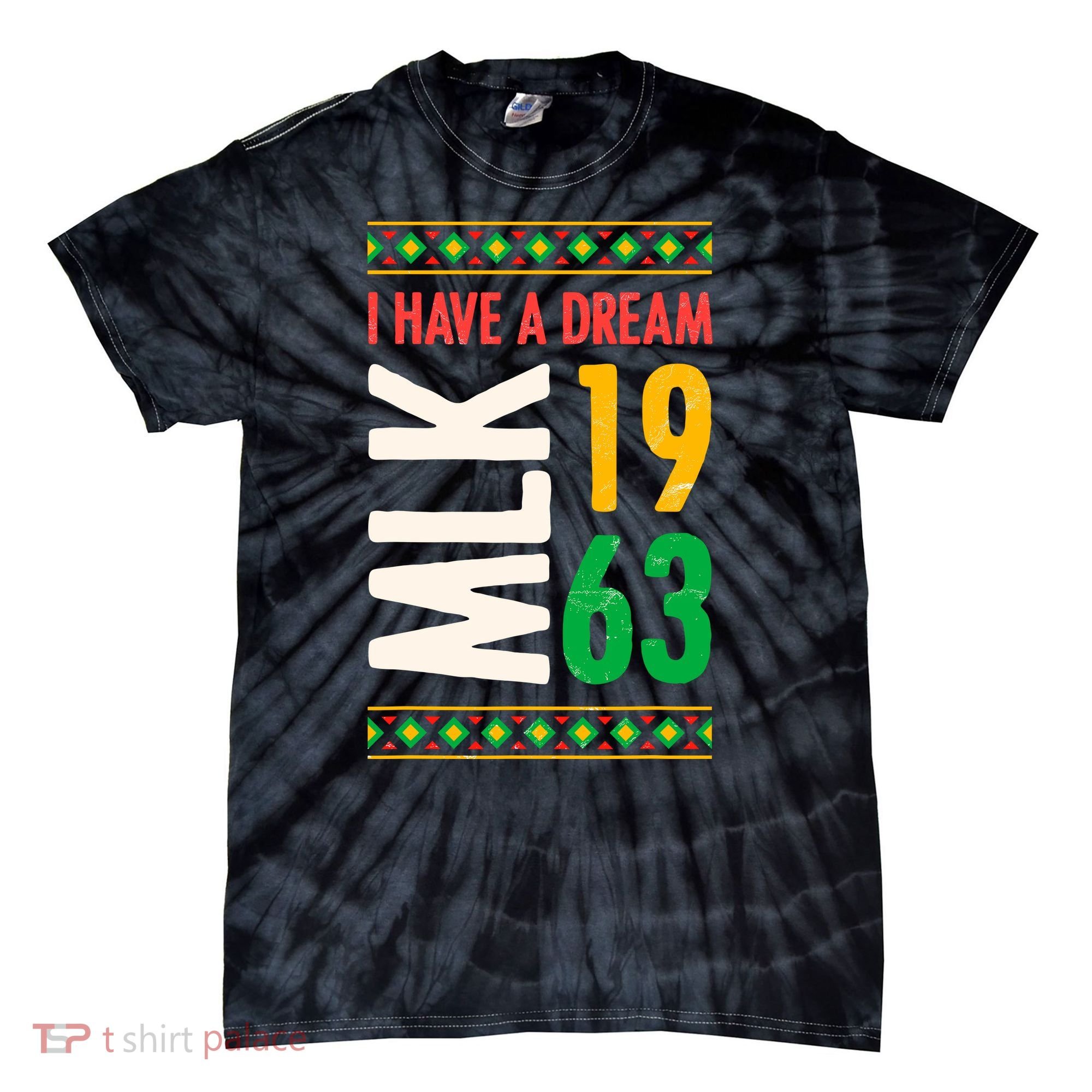 Martin Luther King Day Black History Mlk Day I Have A Dream Tie-Dye T-Shirt