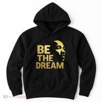 Martin Luther King Day I Have A Dream Mlk Day Be The Dream Hoodie thumb 0
