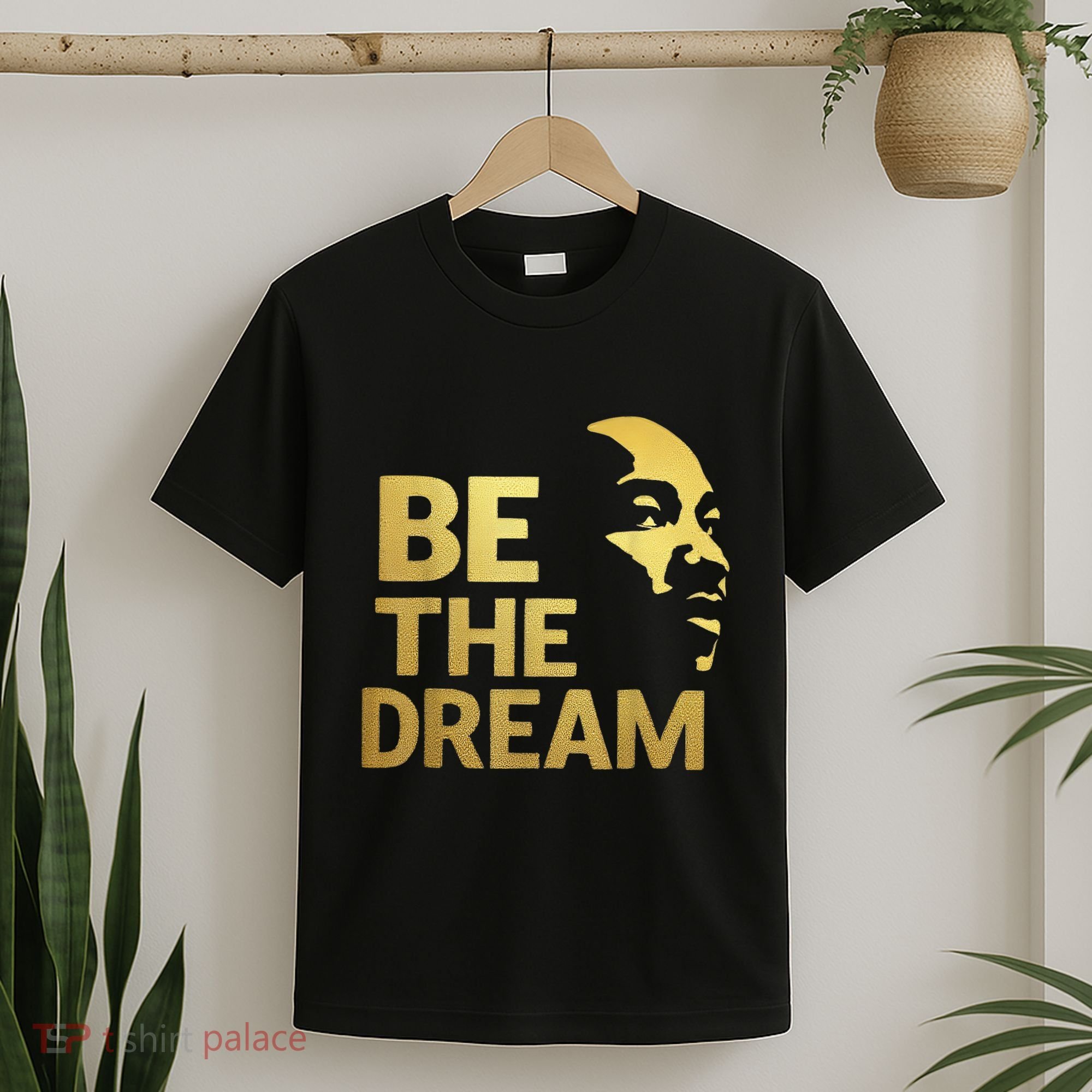 Martin Luther King Day I Have A Dream Mlk Day Be The Dream T-Shirt