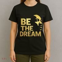 Martin Luther King Day I Have A Dream Mlk Day Be The Dream T-Shirt thumb 4
