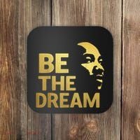 Martin Luther King Day I Have A Dream Mlk Day Be The Dream Coaster thumb 0