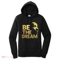 Martin Luther King Day I Have A Dream Mlk Day Be The Dream Women's Hoodie thumb 0