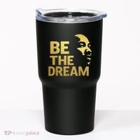 Martin Luther King Day I Have A Dream Mlk Day Be The Dream Tumbler thumb 0