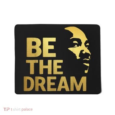 Martin Luther King Day I Have A Dream Mlk Day Be The Dream Mousepad