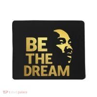 Martin Luther King Day I Have A Dream Mlk Day Be The Dream Mousepad thumb 0