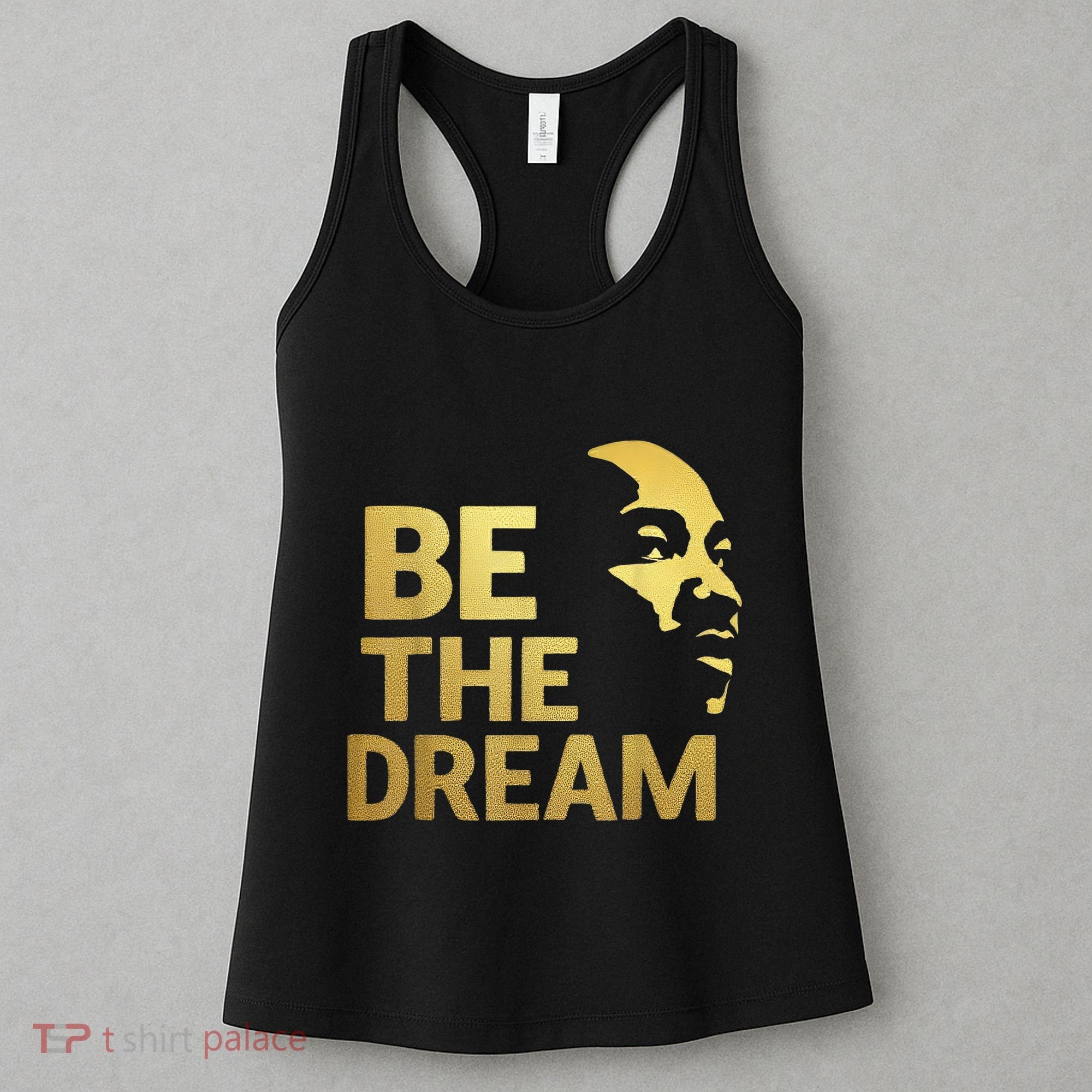 Martin Luther King Day I Have A Dream Mlk Day Be The Dream Women's Tank Top