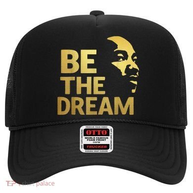 Martin Luther King Day I Have A Dream Mlk Day Be The Dream Hat