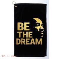 Martin Luther King Day I Have A Dream Mlk Day Be The Dream Golf Towel thumb 0