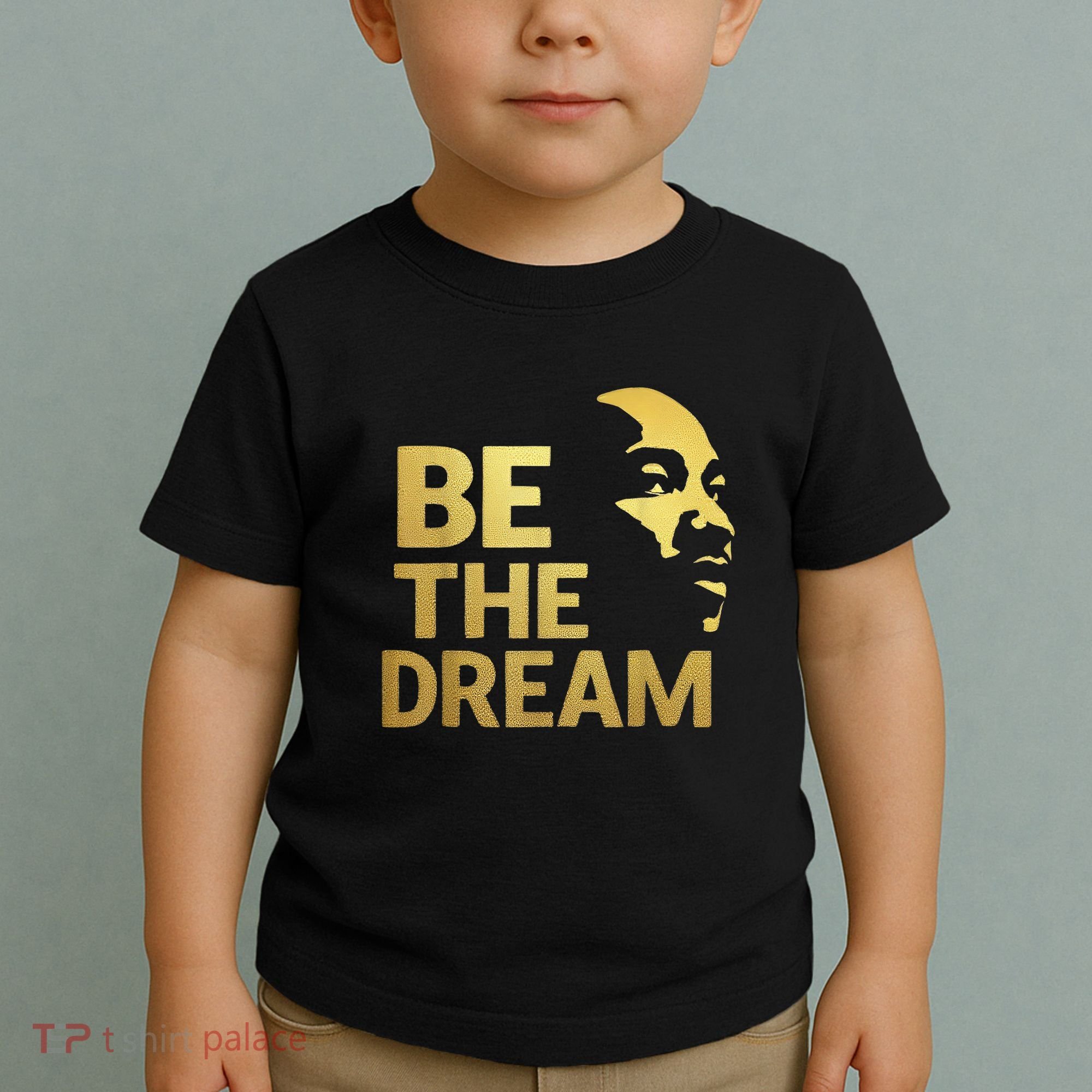 Martin Luther King Day I Have A Dream Mlk Day Be The Dream Toddler T-Shirt