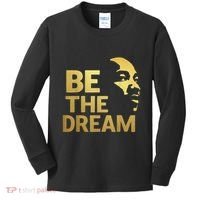 Martin Luther King Day I Have A Dream Mlk Day Be The Dream Kids Long Sleeve Shirt thumb 0